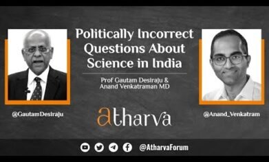 Politically Incorrect Questions About Science in India | Prof Gautam Desiraju & Anand Venkatraman MD